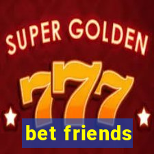 bet friends